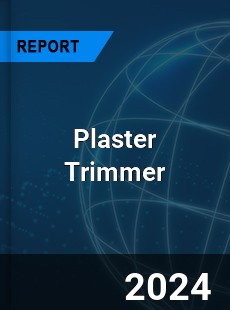 Global Plaster Trimmer Outlook