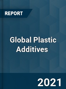 Global Plastic Additives Market