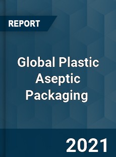 Global Plastic Aseptic Packaging Market