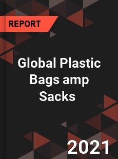 Global Plastic Bags amp Sacks Market