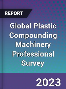 Global Plastic Compounding Machinery Professional Survey Report