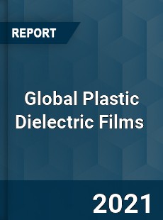 Global Plastic Dielectric Films Market