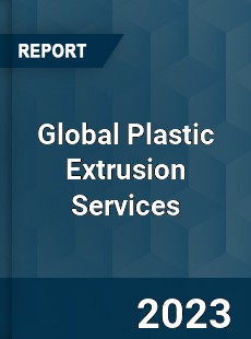 Global Plastic Extrusion Services Industry