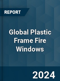 Global Plastic Frame Fire Windows Outlook