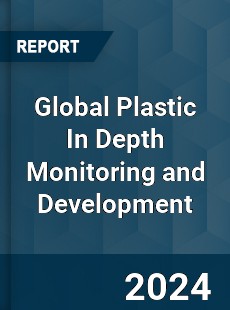 Global Plastic In Depth Monitoring and Development Analysis