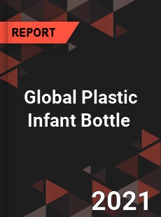 Global Plastic Infant Bottle Market