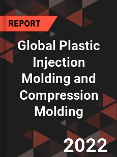 Global Plastic Injection Molding and Compression Molding Market