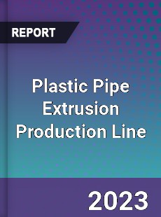 Global Plastic Pipe Extrusion Production Line Market