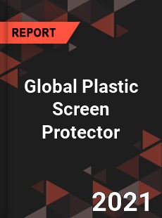 Global Plastic Screen Protector Market