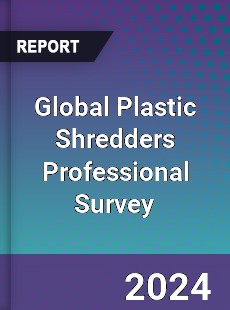 Global Plastic Shredders Professional Survey Report