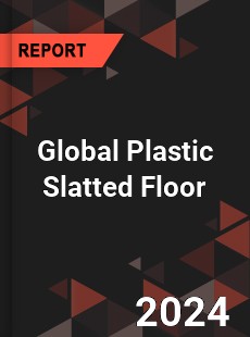 Global Plastic Slatted Floor Industry