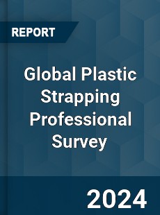 Global Plastic Strapping Professional Survey Report