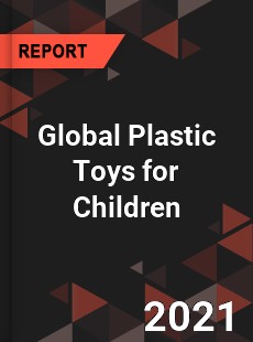 Global Plastic Toys for Children Market