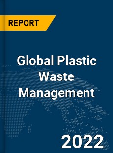 Global Plastic Waste Management Market