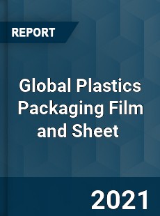 Global Plastics Packaging Film and Sheet Market