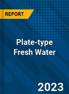 Global Plate type Fresh Water Market