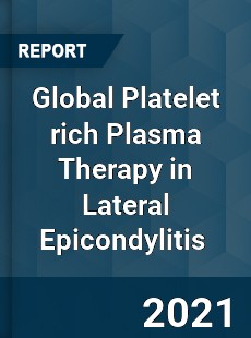 Global Platelet rich Plasma Therapy in Lateral Epicondylitis Market