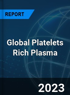 Global Platelets Rich Plasma Market