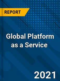 Global Platform as a Service Market