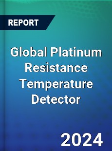 Global Platinum Resistance Temperature Detector Industry