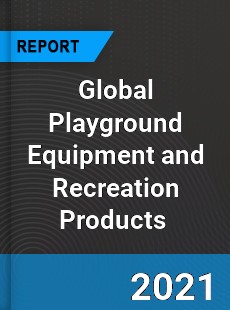 Global Playground Equipment and Recreation Products Market