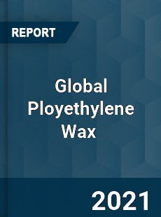 Global Ployethylene Wax Market