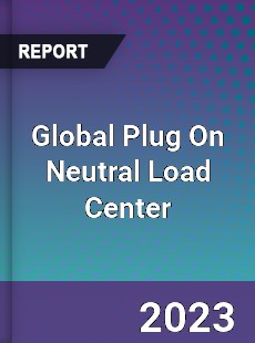 Global Plug On Neutral Load Center Industry