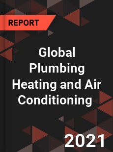 Global Plumbing Heating and Air Conditioning Market