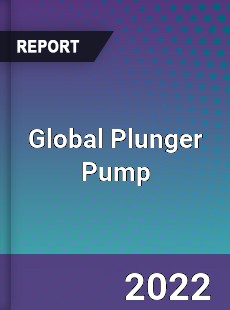 Global Plunger Pump Market