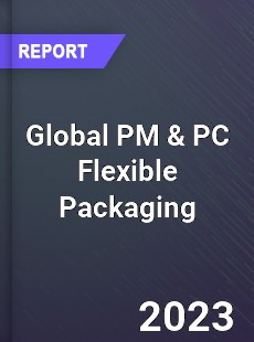 Global PM amp PC Flexible Packaging Market