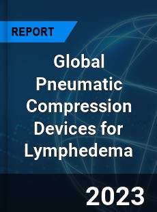 Global Pneumatic Compression Devices for Lymphedema Industry