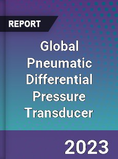 Global Pneumatic Differential Pressure Transducer Industry