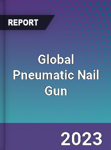 Global Pneumatic Nail Gun Market