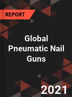 Global Pneumatic Nail Guns Market