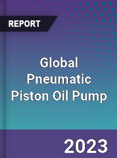 Global Pneumatic Piston Oil Pump Industry