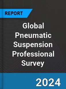 Global Pneumatic Suspension Professional Survey Report