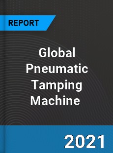 Global Pneumatic Tamping Machine Market