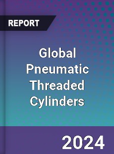 Global Pneumatic Threaded Cylinders Industry