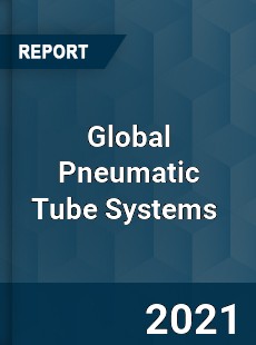 Global Pneumatic Tube Systems Market