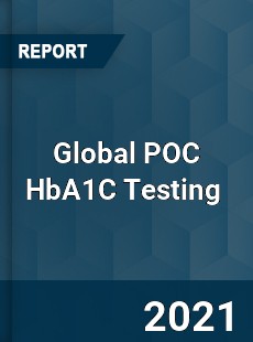 Global POC HbA1C Testing Market