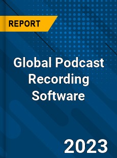 Global Podcast Recording Software Industry