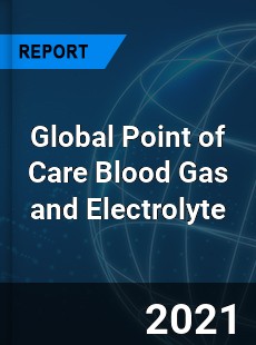 Global Point of Care Blood Gas and Electrolyte Market