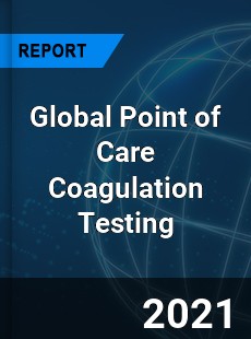 Global Point of Care Coagulation Testing Market