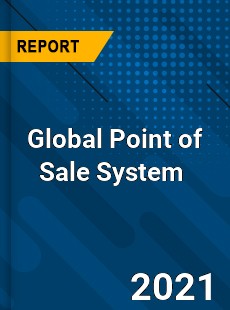 Global Point of Sale System Market