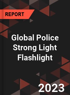 Global Police Strong Light Flashlight Industry