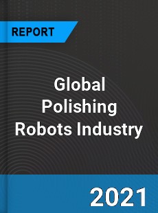 Global Polishing Robots Industry