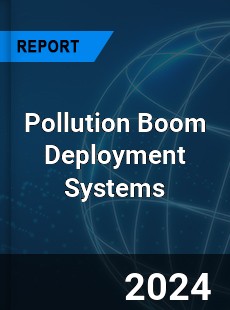 Global Pollution Boom Deployment Systems Outlook