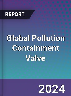 Global Pollution Containment Valve Industry