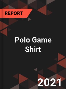 Global Polo Game Shirt Market