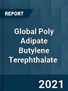 Global Poly Adipate Butylene Terephthalate Market